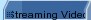 Streaming Video